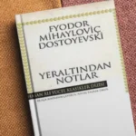 Yeraltından Notlar: İnsan Ruhunun Derin Uçurumlarına İnen Bir Roman